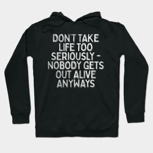 Don't Take Life Too Seriously / Nihilism Typography Design Hoodie